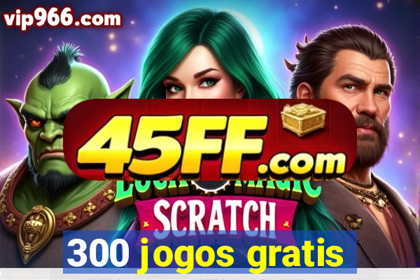 300 jogos gratis